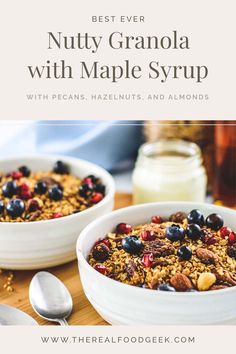 the best ever nutty granola with maple syrup in two white bowls on a wooden table