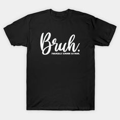 Bruh Formerly Known As Mom Funny T-Shirt Momma Mommy Mom Bruh, Mama Mommy Mom Bruh Shirt, Cheap Funny Text T-shirt For Parenting