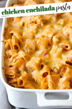 chicken enchilada pasta in a white casserole dish