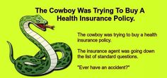 the cowboy was trying to buy a health insurence policy, and it's funny