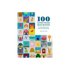 the book cover for 100 paper pieced quilt blocks with an image of various items