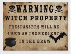 a sign that says warning witch property trespassers will be used as ingredients in the brew