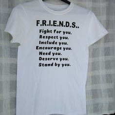 Friends!!! The Meaning! This Is A White T-Shirt With Black Print!! Wear It And See How Many People Agree!! White Short Sleeve T-shirt With Quote Print, White Crew Neck T-shirt With Quote, White Short Sleeve Top With Quote Print, White Graphic Tee With Quote Print, Stand By You, How Many People, Many People, The Meaning, White T Shirt