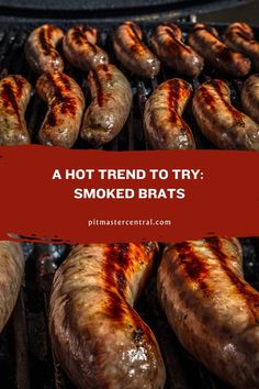 hot dogs and sausages cooking on a grill with the words, a hot trend to try smoked brats