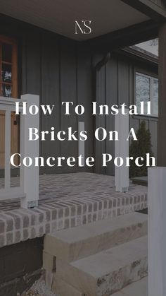 a porch with brick steps and the words how to install bricks on a concrete porch