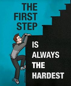 the first step is always the hardest poster with a man climbing up some stairs