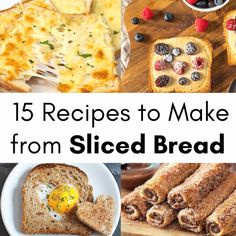 some breads and other food items on a cutting board with the words 15 recipes to make from sliced bread