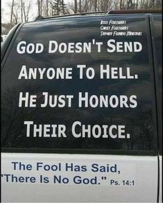 a black and white car with the words god doesn't send anyone to hell he just honorarys their choice