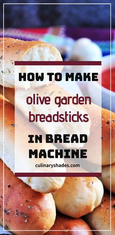 homemade olive garden breadsticks with text overlay reading how to make olive garden breadsticks in bread machine