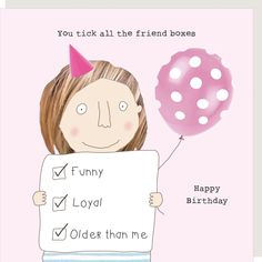 a birthday card with a girl holding a balloon and a sign that says, you tick all the friend boxes