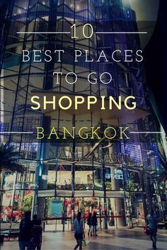 the top ten best places to go shopping in bangkok