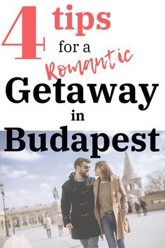 a man and woman walking together with the text 4 tips for romantic getaway in budapest