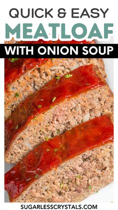 sliced meatloaf with onion and ketchup on a white plate text overlay reads quick & easy meatloaf with onion soup