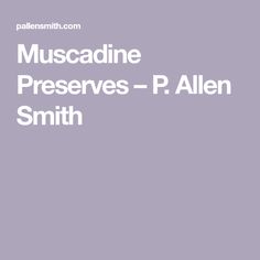 the cover for the book muscadine preserves - p allen smith