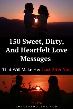 two people holding each other with the sun setting in the background and text overlay that reads, 150 sweet, dirty, and heartfelt love messages that will make her just after you