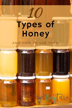 honey jars with the words 10 types of honey and how to use them