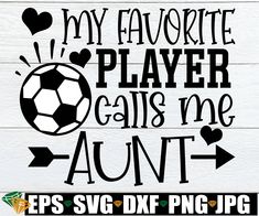 a soccer svg file with the words my favorite player calls me an i love you