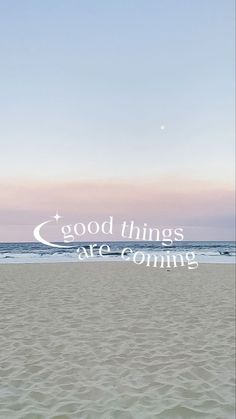 a beach with the words good things are coming on it