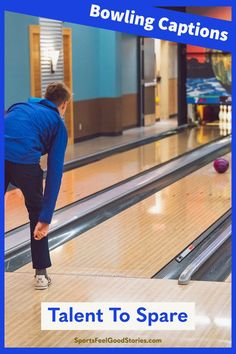 a man in blue jacket bowling down a bowling alley with text that reads, talent to spare