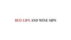 the words red lips and wine sips are written in black on a white background