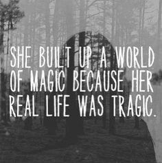 a black and white photo with the words she but up a world of magic because her real life was tracic