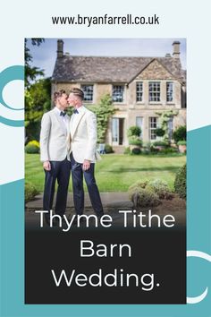 two men in suits standing next to each other with the words thye tithe barn wedding