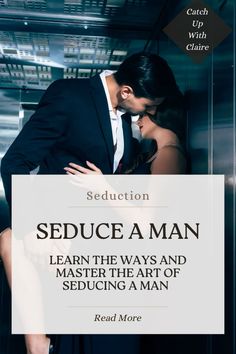 a man and woman embracing each other with the words seduce a man written above them