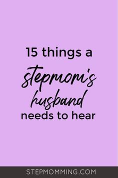 a pink background with the words 15 things a stepmom's husband needs to hear