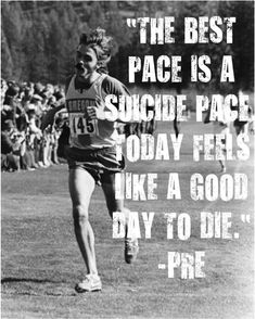 Steve Prefontaine Quotes, Prefontaine Quotes, Inspirational Running Quotes, Steve Prefontaine, Runner Quotes, Athlete Quotes