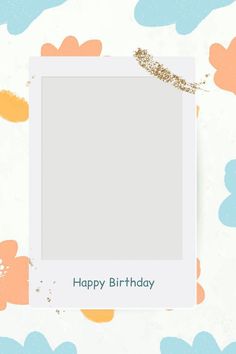 a happy birthday card with an image of a white photo frame on a floral background