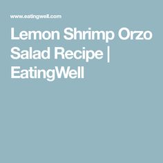 the lemon shrimp orzo salad recipe is shown in white on a light blue background