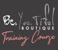 the words be yourself boutique training course written in pink and grey on a black background