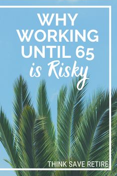 a palm tree with the words why working until 6 is risky and an image of a blue sky behind it