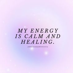 a quote that reads, my energy is calm and healing with stars in the background