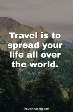 the words travel is to spread your life all over the world on top of mountains