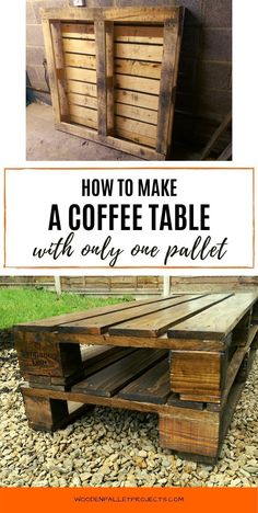 a coffee table made out of wooden pallets with text overlay reading how to make a coffee table with only one pallet