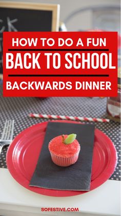 a red plate with a cupcake on it and the words how to do a fun back to school backwards dinner