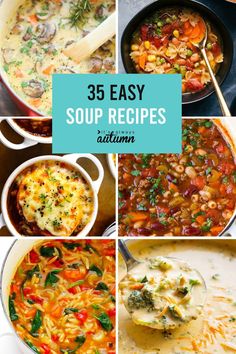 soup recipe collage with the words 35 easy soup recipes in different pictures and images