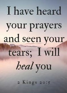 a lake with the words i have heard your prayer and seen your tears i will heal you