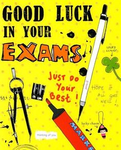 a poster with some writing on it that says, good luck in your exam just do your best