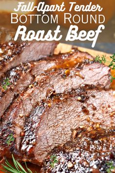 sliced beef on a cutting board with rosemary sprigs in the foreground and text overlay that reads fill - apart tender, bottom round roast beef