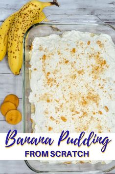 a banana pudding in a glass dish with the words, banana pudding from scratch on it