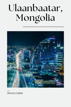 an image of the city at night with text that reads unambaatar, mongola