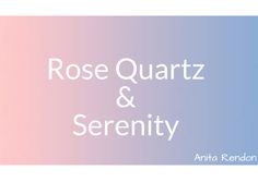 the words rose quartz and serenity are in white letters on a pastel background