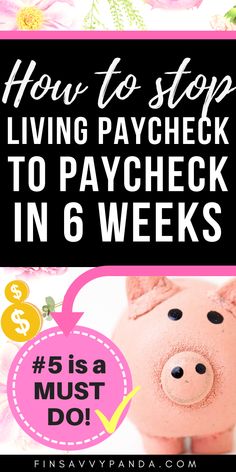 a piggy bank with the words how to stop living paycheck to paycheck in 6 weeks