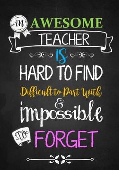 a chalkboard sign that says, awesome teacher is hard to find difficult to pass with impossible