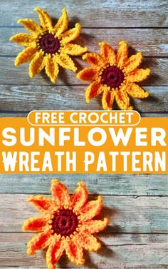 three crocheted sunflowers with the text free crochet sunflower wreath pattern