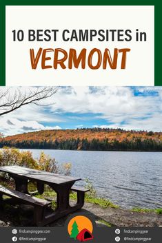 a picnic table next to a lake with the words 10 best campsites in vermont