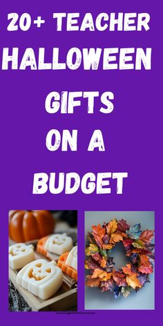 the words 20 + teacher halloween gifts on a budget with pictures of pumpkins and leaves