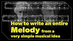 two men are looking at music notes with the words how to write an entire melody from a very simple musical idea